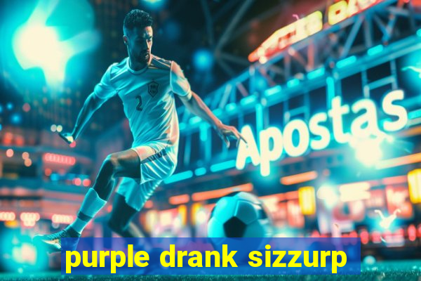 purple drank sizzurp